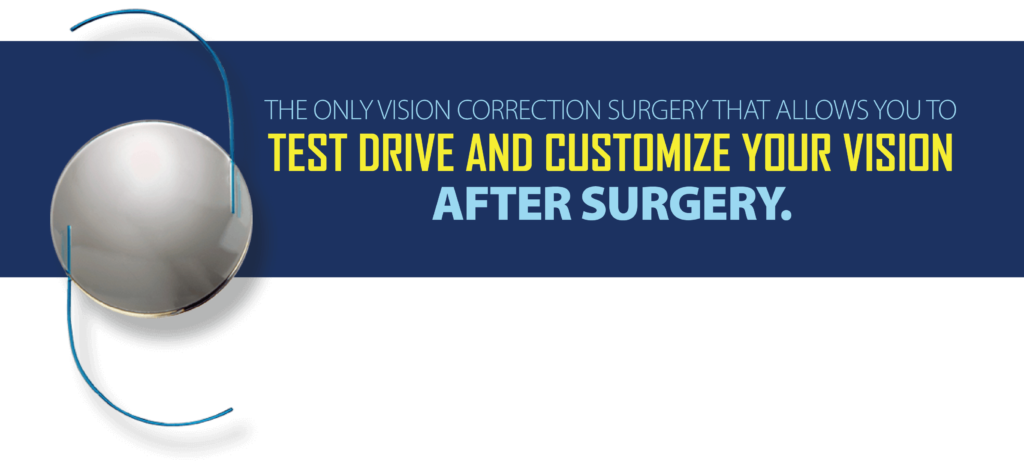 The Only Vision Correction Surgery That Allows You To Test Drive and Customize Your Vision After Surgery.