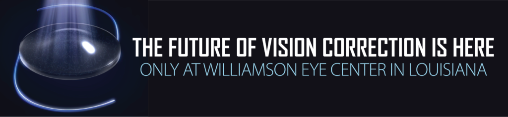 The Future of Vision Correction is Here. Only at Williamson Eye Center Louisiana